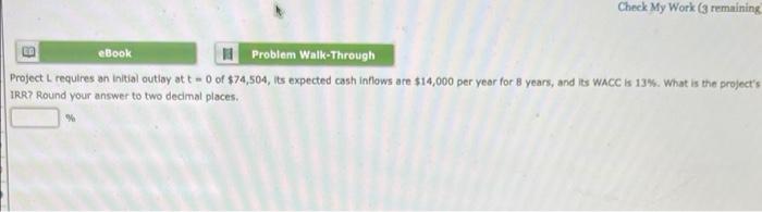 Project L requires an initial outlay at t = 0 of $74,504,