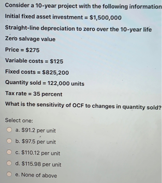  Consider a 10-year project with the following information Initial fixed asset
