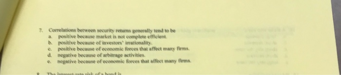  7. Correlations between security returns generally tond to be a positive