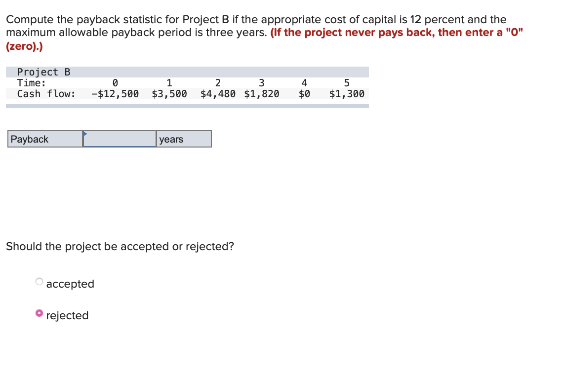  Compute the payback statistic for Project B if the appropriate cost