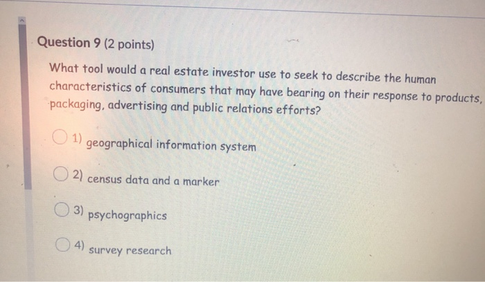  Question 9 (2 points) What tool would a real estate investor