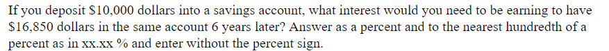 Please show work. If you deposit $10,000 dollars into a savings account,