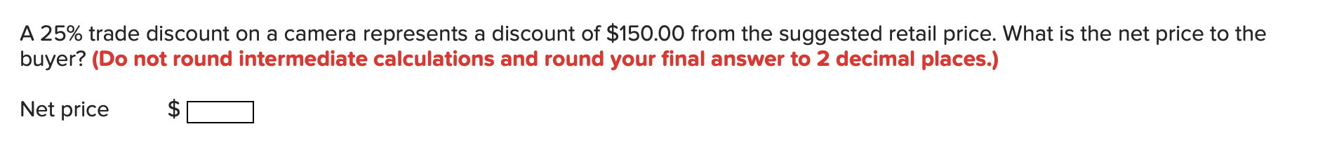  A 25% trade discount on a camera represents a discount of
