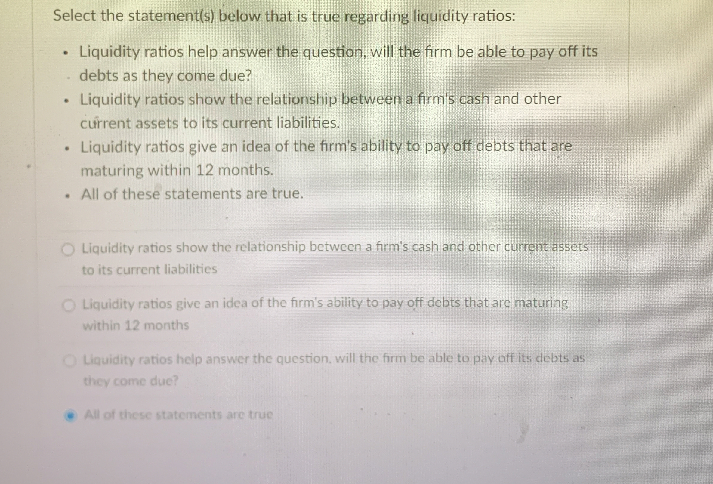  Select the statement(s) below that is true regarding liquidity ratios: Liquidity