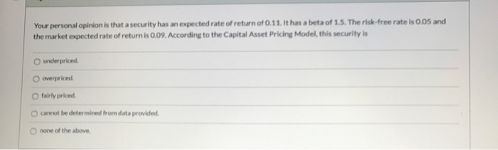  Your personal opinion is that a security has an expected rate