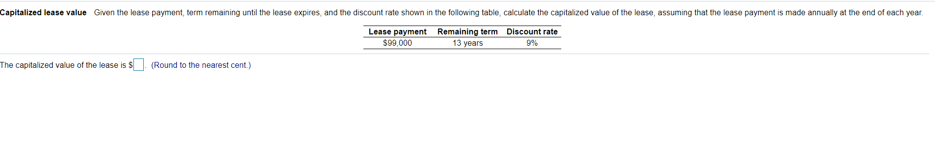  Capitalized lease value Given the lease payment, term remaining until the