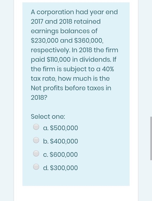  please quick solve A corporation had year end 2017 and 2018