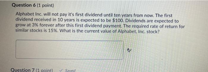  Question 6 (1 point) Alphabet Inc. will not pay it's first