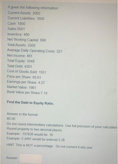  If given the following information: Current Assets: 2002 Current Liabilities: 1600
