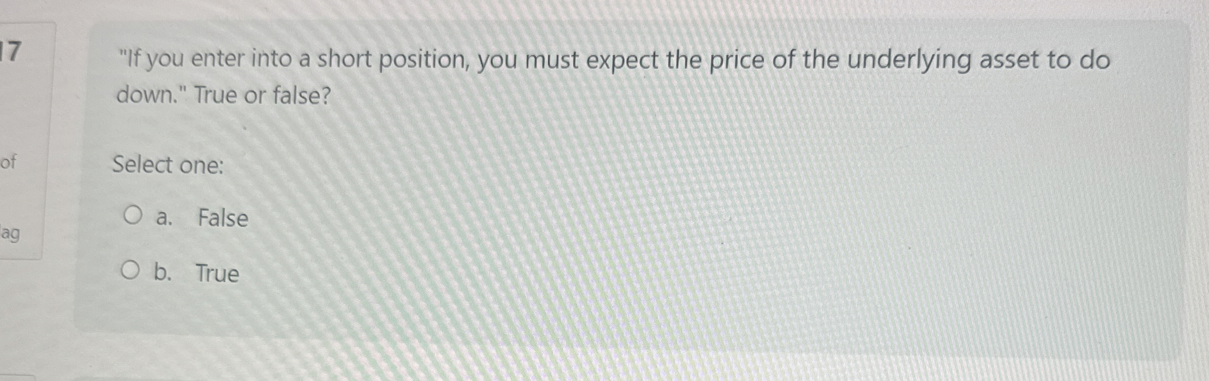  17"If you enter into a short position, you must expect the
