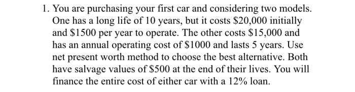  1. You are purchasing your first car and considering two models.