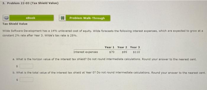  3. Problem 22-03 (Tax Shield Value) eBook Problem Walk Through Tax