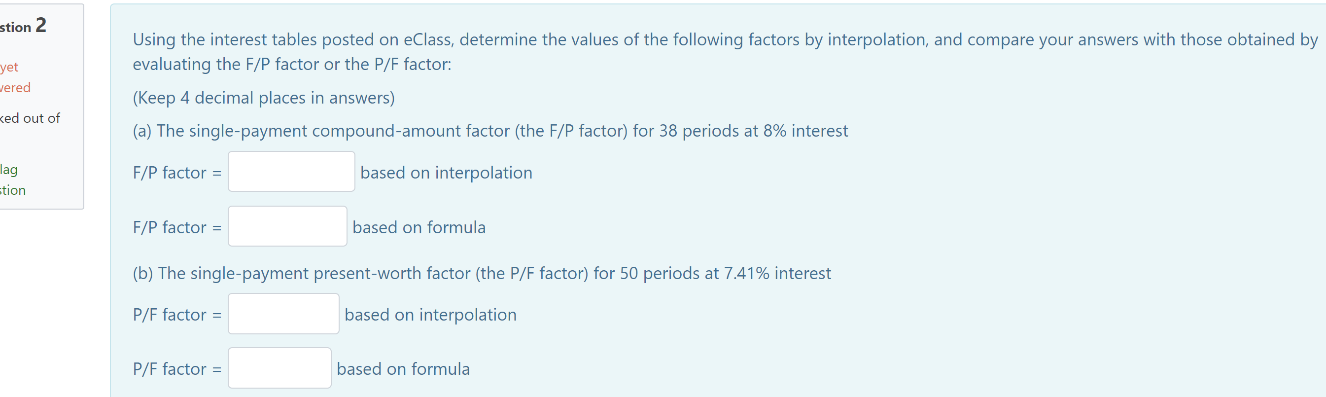 Using the interest tables posted on eClass, determine the values of
