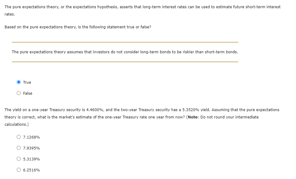  The pure expectations theory, or the expectations hypothesis, asserts that long-term