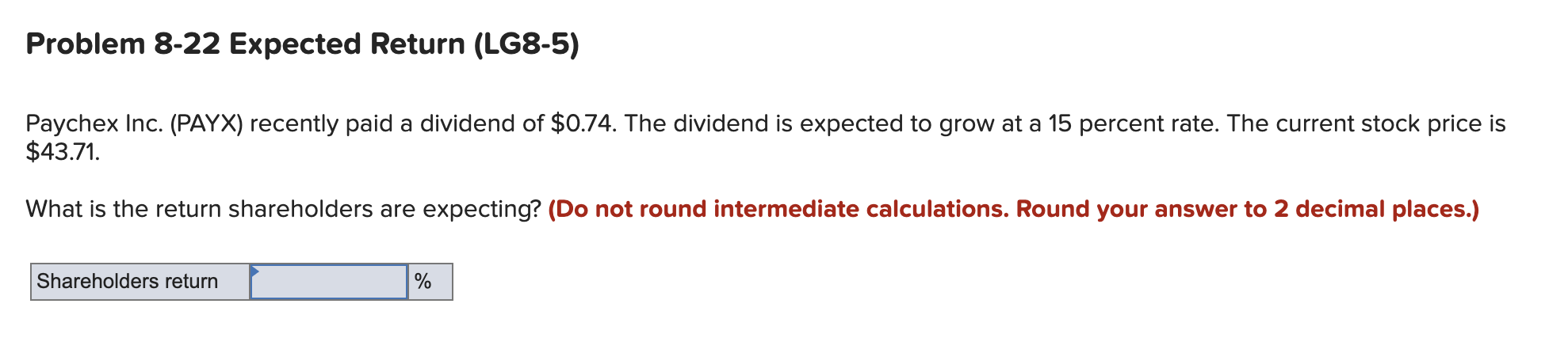  Problem 8-22 Expected Return (LG8-5) Paychex Inc. (PAYX) recently paid a