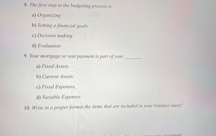  8. The first step in the budgeting process is: a) Organizing