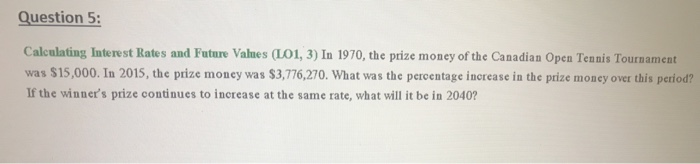  Question 5: Calculating Interest Rates and Future Values (L01, 3) In