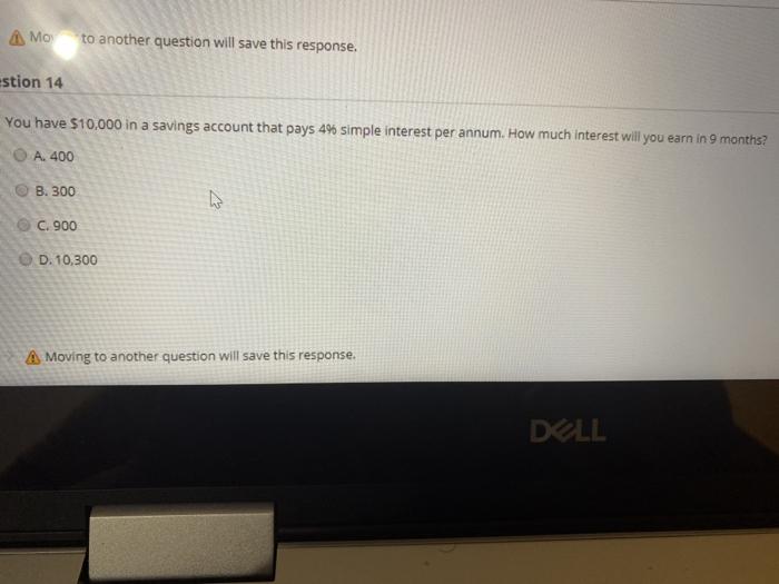  MO to another question will save this response. estion 14 You