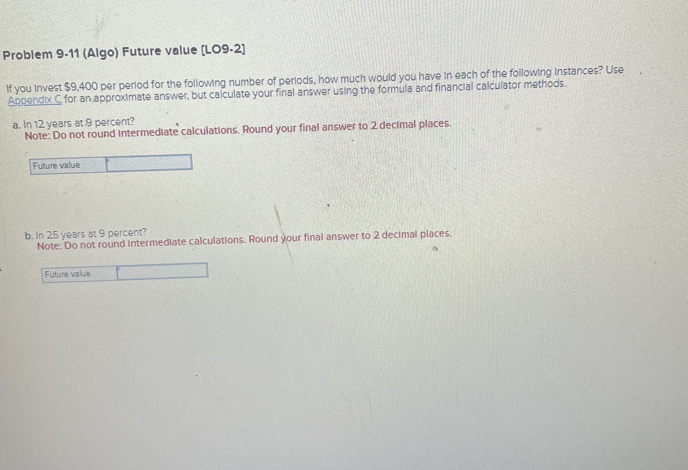  Problem 9-11(Algo) Future value [LO9-2] If you Invest $9,400 per perlod
