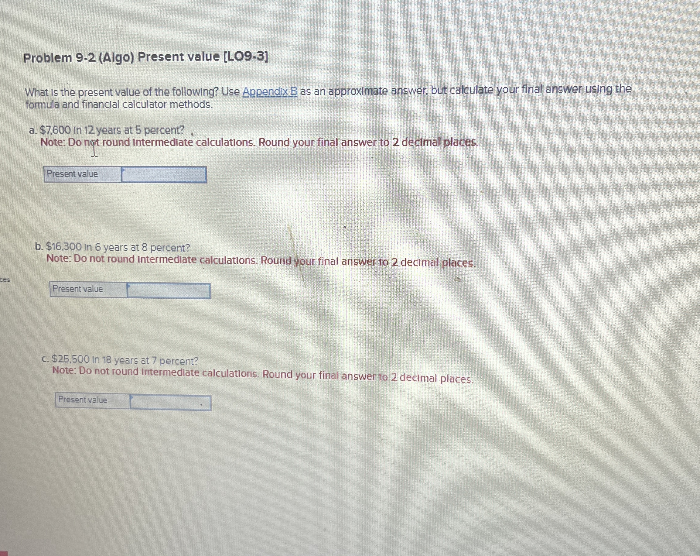  Problem 9-2(Algo) Present value [LO9-3] What is the present value of
