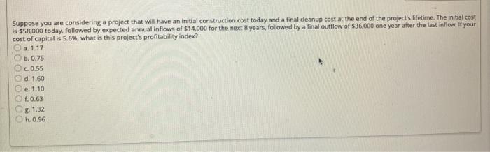  Suppose you are considering a project that will have an initial