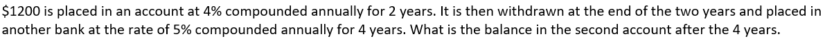  $1200 is placed in an account at 4% compounded annually for