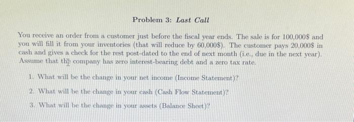  Problem 3: Last Call You receive an order from a customer