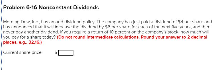 Problem 6-16 Nonconstant Dividends Morning Dew, Inc., has an odd dividend