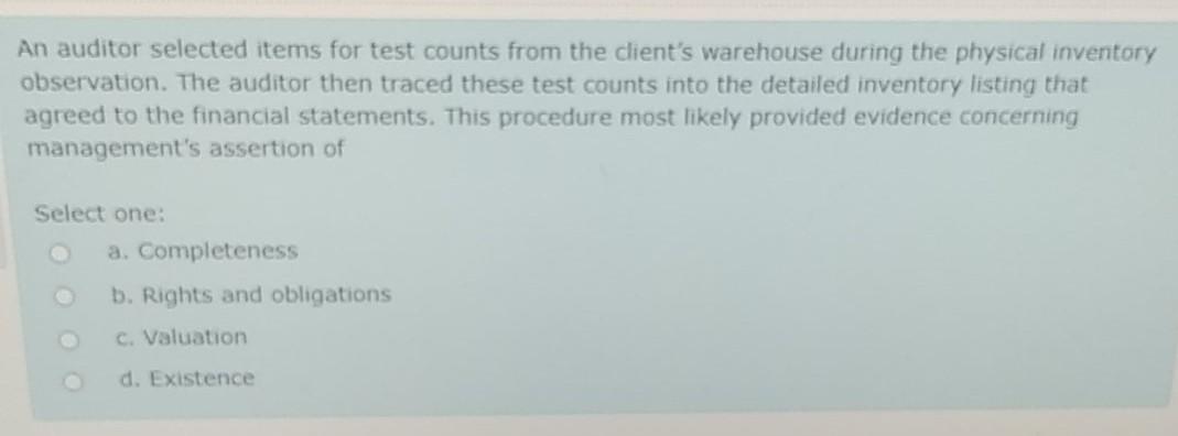  An auditor selected items for test counts from the client's warehouse