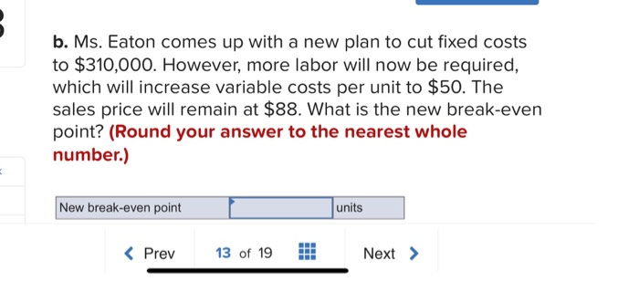 Eaton Tool Company has fixed costs of $393,600, sells its units for