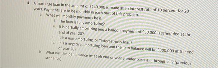 please answer using loan amortization table 4- A mortgage loan in the