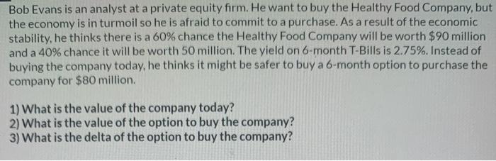 plese show your work you can use excel. Bob Evans is an