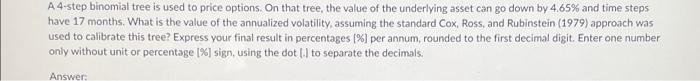  A 4-step binomial tree is used to price options. On that