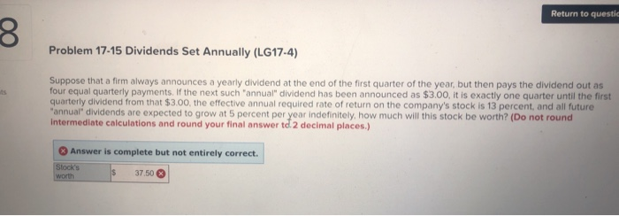 Return to questi 00 Problem 17-15 Dividends Set Annually (LG17-4) Suppose