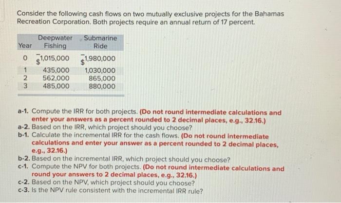  Consider the following cash flows on two mutually exclusive projects for