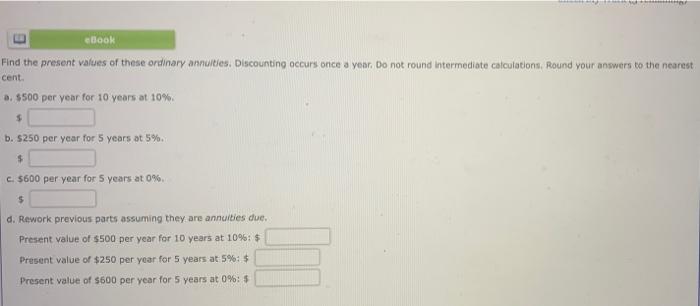 the following rates? Compounding occurs once a year. Round your answers to