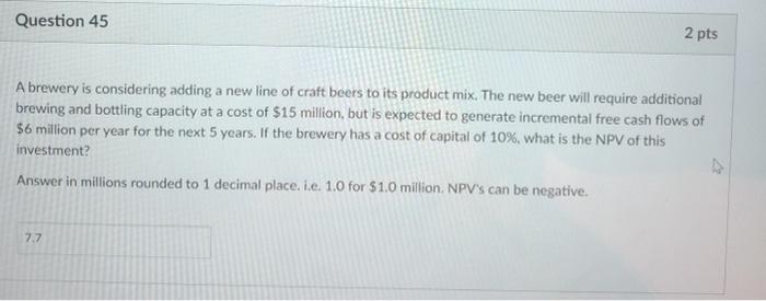  Question 45 2 pts A brewery is considering adding a new