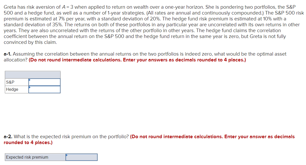 help!! Greta has risk aversion of A = 3 when applied to
