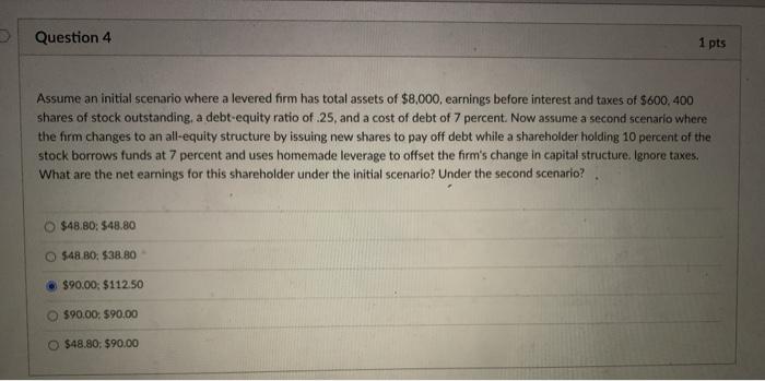  Question 4 1 pts Assume an initial scenario where a levered