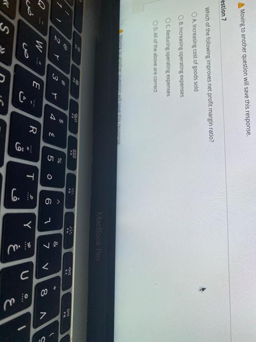  A Moving to another question will save this response. estion 7