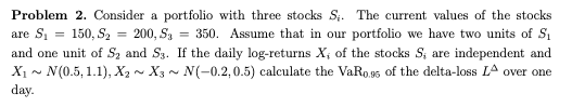 Problem 2. Consider a portfolio with three stocks S. The current