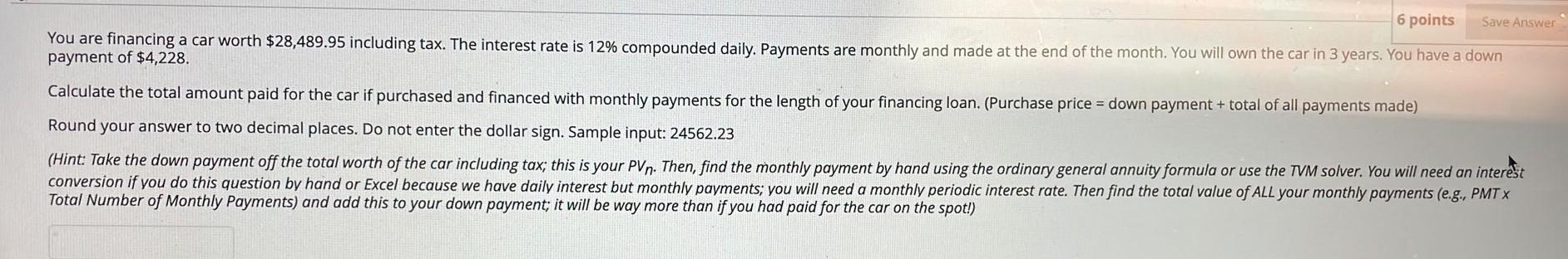  solve this asap Save Answer 6 points You are financing a