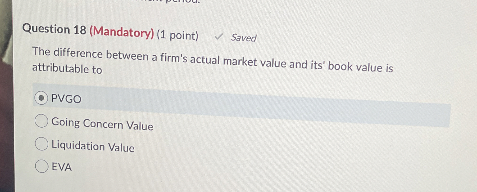  Question 18(Mandatory)(1 point) Saved The difference between a firm's actual market