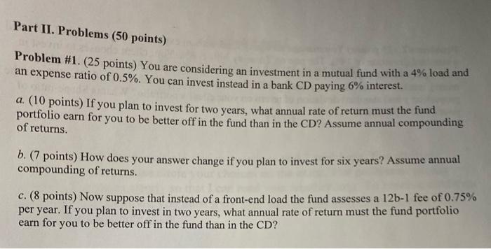  Part II. Problems (50 points) Problem #1. (25 points) You are