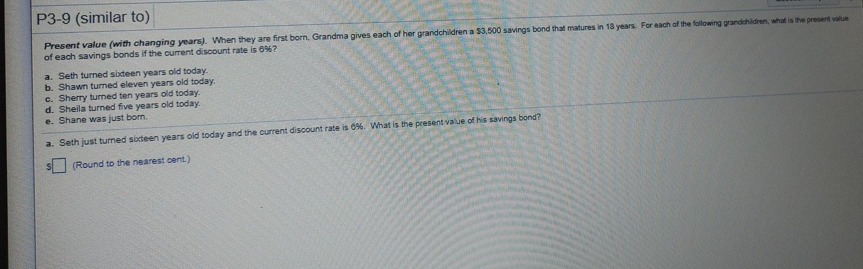  P3-9 (similar to) Present value (with changing years). When they are