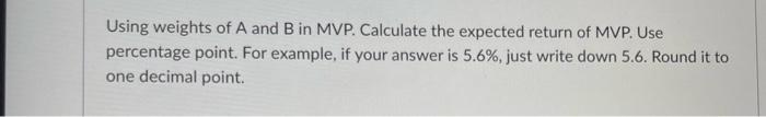 Use percentage. 40 instead of 0.4 Find the minimum variance portfolio (MVP)