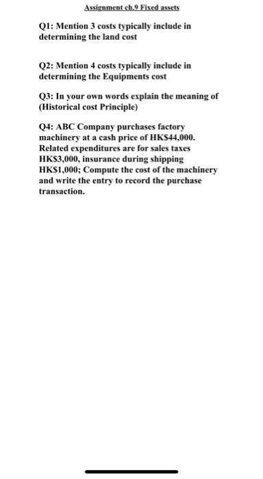  Assignment ch.9 Fixed assets Q1: Mention 3 costs typically include in