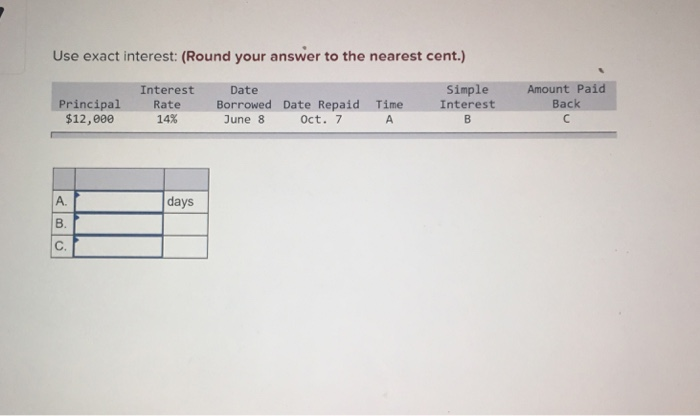  Use exact interest: (Round your answer to the nearest cent.) Simple