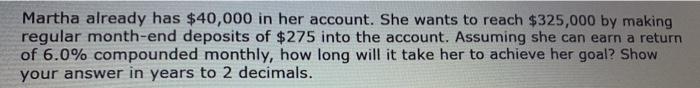 plz answer fast with all steps and formulas. need formulas Martha already