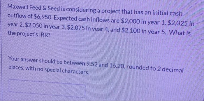  Maxwell Feed & Seed is considering a project that has an